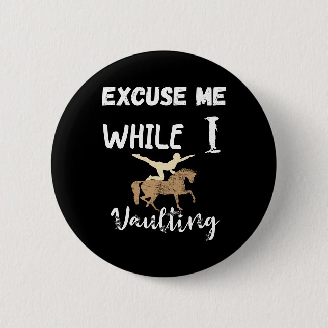 Excuse Me While I Vaulting Horseback Equestrian Ri Button (Front)