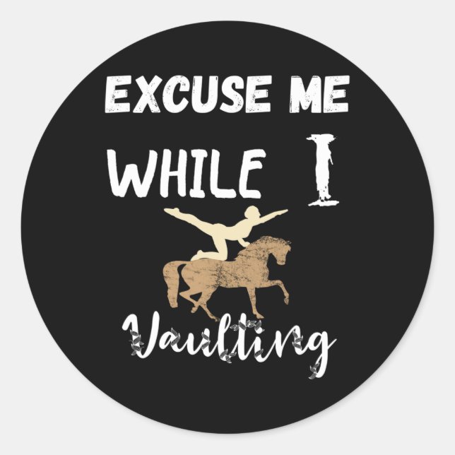 Excuse Me While I Vaulting Horseback Equestrian Ri Classic Round Sticker (Front)