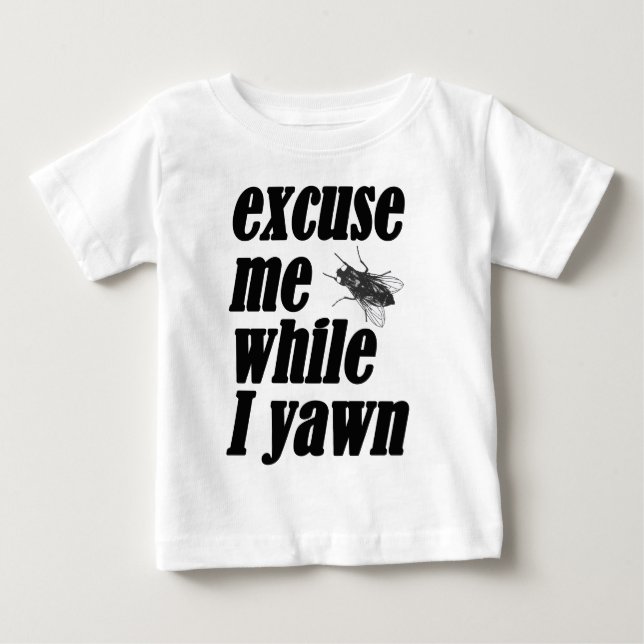Excuse me while I yawn Baby T-Shirt (Front)