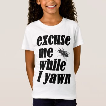 Excuse Me While I Yawn T-shirt by OblivionHead at Zazzle