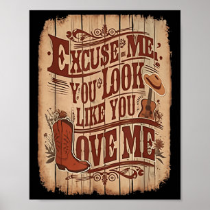 Excuse Me, You Look Like You Love Me Western Poster