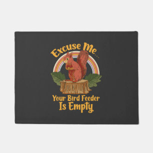 Excuse Me Your Bird Feeder Is Empty Funny Squirrel Doormat