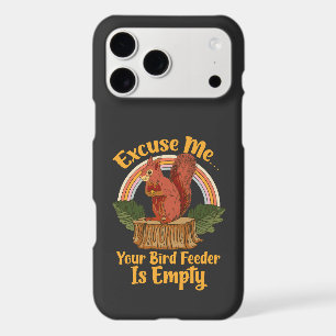 Excuse Me Your Bird Feeder Is Empty Funny Squirrel iPhone 17 Pro Max Case