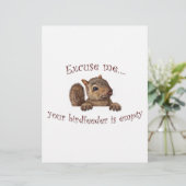 Excuse me...your birdfeeder is empty (Standing Front)