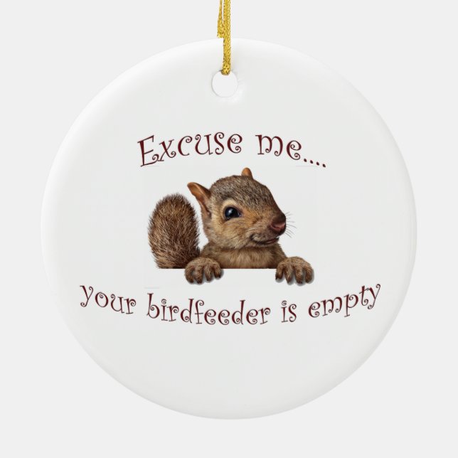 Excuse me...your birdfeeder is empty ceramic ornament (Back)