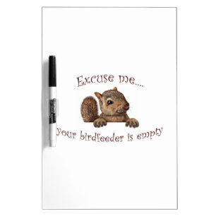 Excuse me...your birdfeeder is empty Dry-Erase board