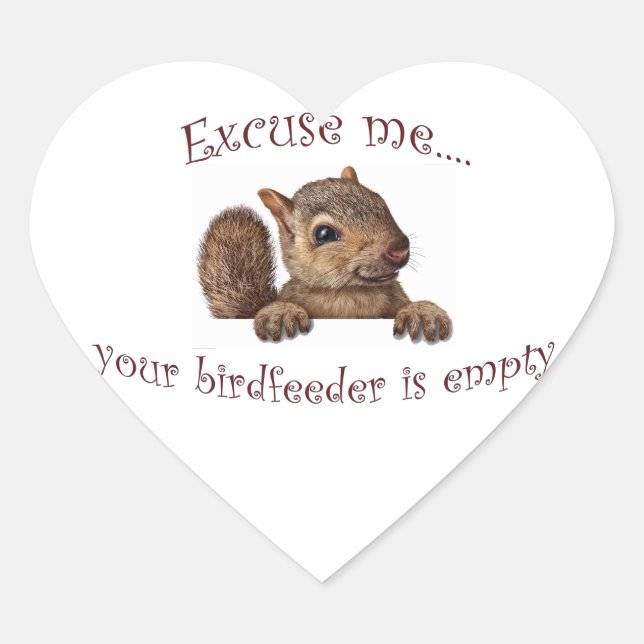 Excuse me...your birdfeeder is empty heart sticker (Front)