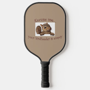 Excuse me...your birdfeeder is empty pickleball paddle