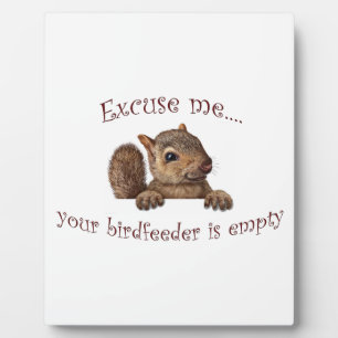 Excuse me...your birdfeeder is empty plaque