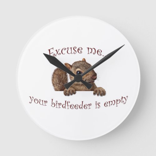 Excuse meyour birdfeeder is empty round clock