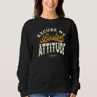 Excuse My Boston Attitude Thank You For Men Women  Sweatshirt