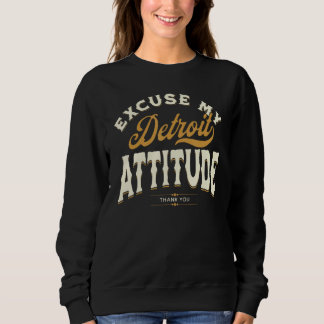 Excuse My Detroit Attitude Thank You For Men Women Sweatshirt