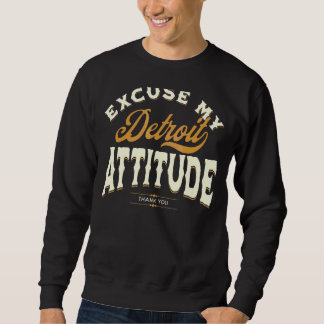 Excuse My Detroit Attitude Thank You For Men Women Sweatshirt