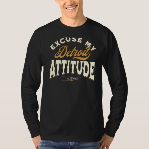 Excuse My Detroit Attitude Thank You For Men Women T_Shirt
