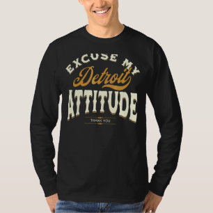 Excuse My Detroit Attitude Thank You For Men Women T-Shirt