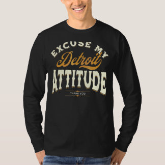 Excuse My Detroit Attitude Thank You For Men Women T-Shirt