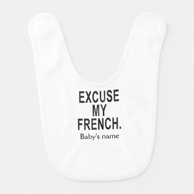 Excuse My French Baby Bib (Front)