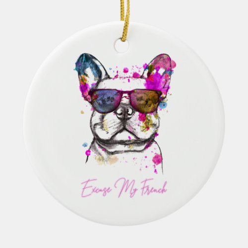 Excuse My French Funny French Bulldog Ceramic Ornament
