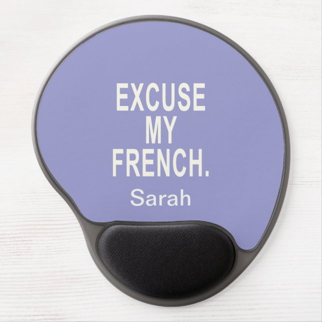 Excuse My French Gel Mouse Pad (Front)
