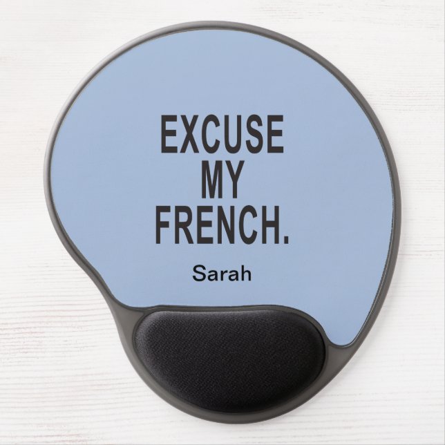 Excuse My French Gel Mouse Pad (Front)