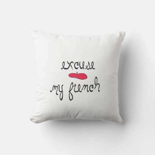 Excuse My French with Beret Throw Pillow