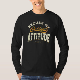 Excuse My Oakland Attitude Thank You For Men Women T-Shirt
