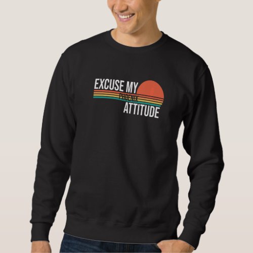 Excuse My Phoenix Attitude For Men Women Sweatshirt