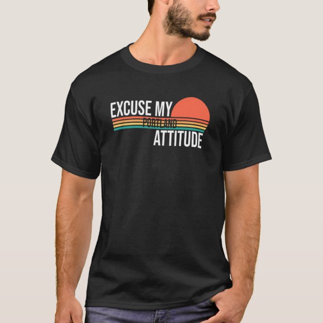 Excuse My Portland Attitude For Men Women T-Shirt (Front)