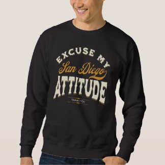 Excuse My San Diego Attitude Thank You For Men Wom Sweatshirt