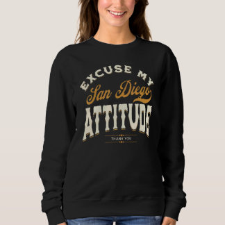 Excuse My San Diego Attitude Thank You For Men Wom Sweatshirt