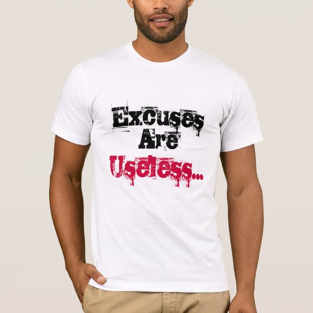 "Excuses Are Useless" Motivational Tee (Front)