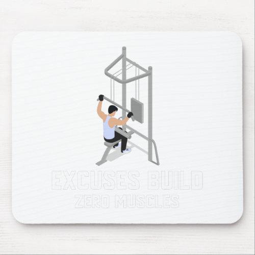 Excuses Build Zero Muscles Mouse Pad