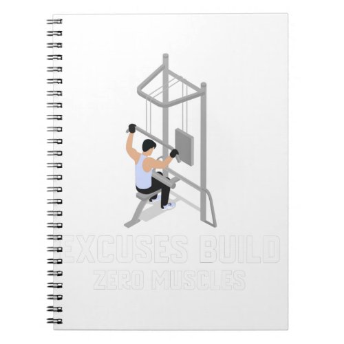Excuses Build Zero Muscles Notebook