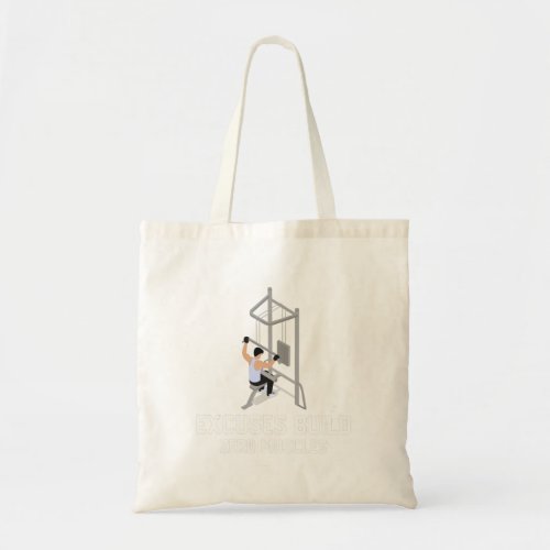Excuses Build Zero Muscles Tote Bag