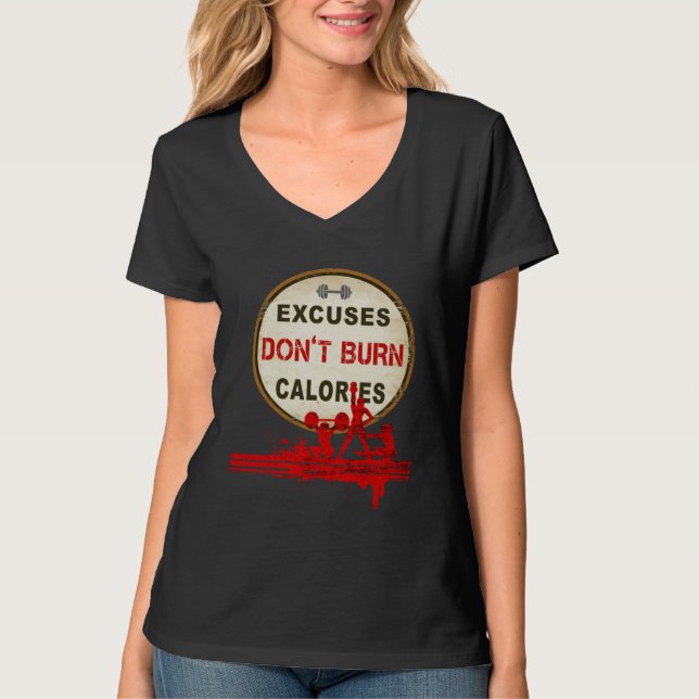 Excuses Don t Burn Calories  Gym Fitness T-Shirt (Front)