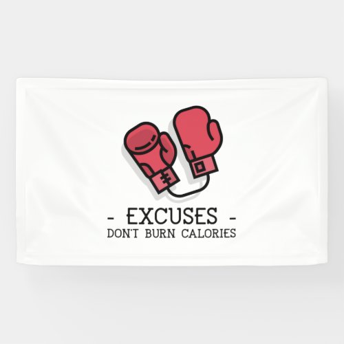 EXCUSES DONT BURN CALORIES BANNER