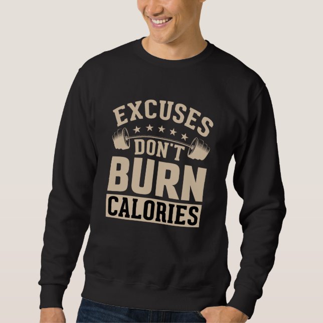 Excuses Don't Burn Calories Fitness Calisthenic Bo Sweatshirt (Front)