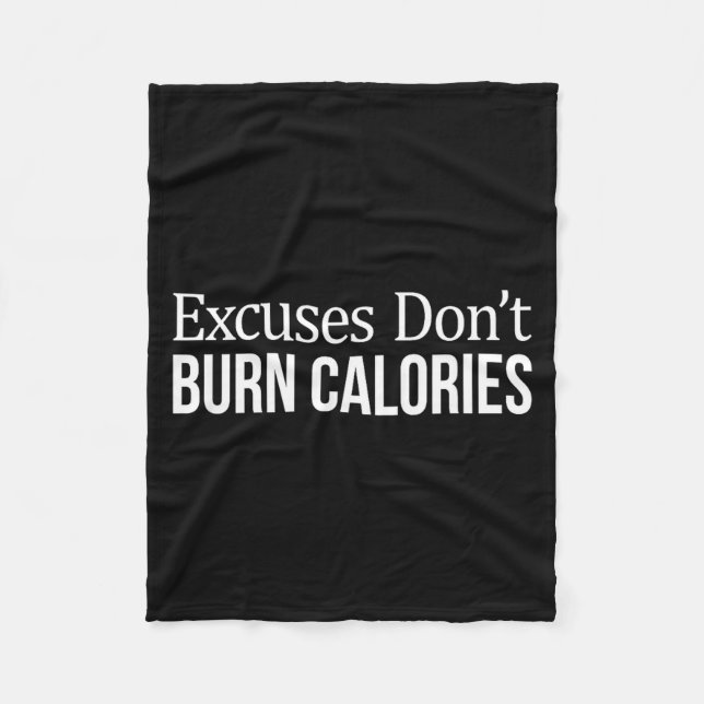 Excuses Don't Burn Calories -  Fleece Blanket (Front)