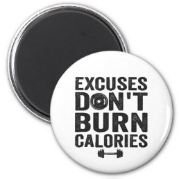 Excuses Don&#39;t Burn Calories Funny Fitness Gym Gift Magnet