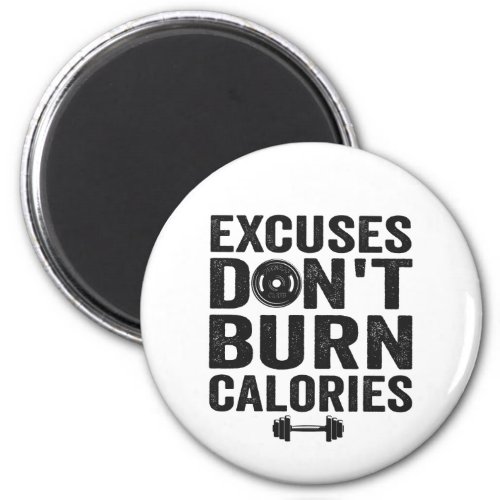 Excuses Dont Burn Calories Funny Fitness Gym Gift Magnet