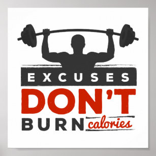 https://rlv.zcache.com/excuses_dont_burn_calories_gym_motivational_poster-re5b5a333e9324cb3bf54a96b2b5aecc0_zqz_8byvr_307.jpg