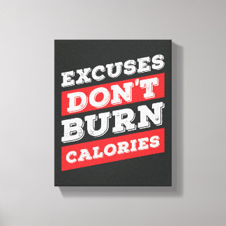 Excuses don't burn calories Inspirational Gym Canvas Print