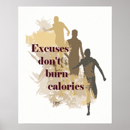 Excuses Dont Burn Calories Inspirational Quote Poster