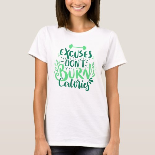 Excuses Dont Burn Calories Mint Gym Fitness Quote T_Shirt