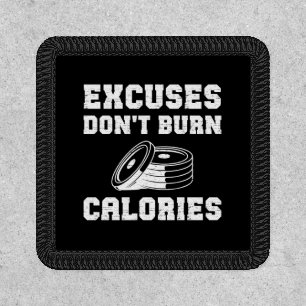 Excuses Don't Burn Calories Motivational Gym  Patch