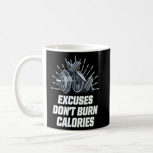 Excuses Dont Burn Calories  Workout Humor Gym Fitn Coffee Mug