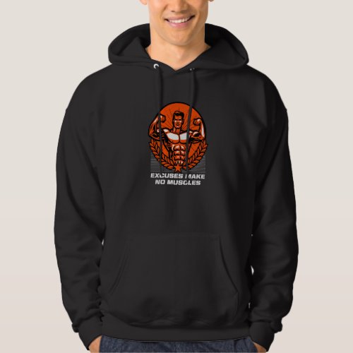 Excuses Make No Muscles Funny Workout Humor Gym Sa Hoodie
