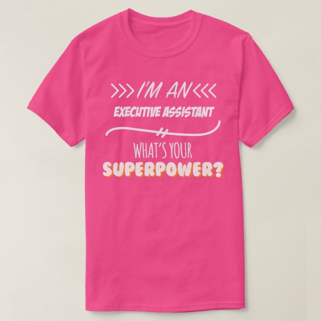 Executive Assistant Funny Superpower Slogan Gift f T-Shirt (Design Front)