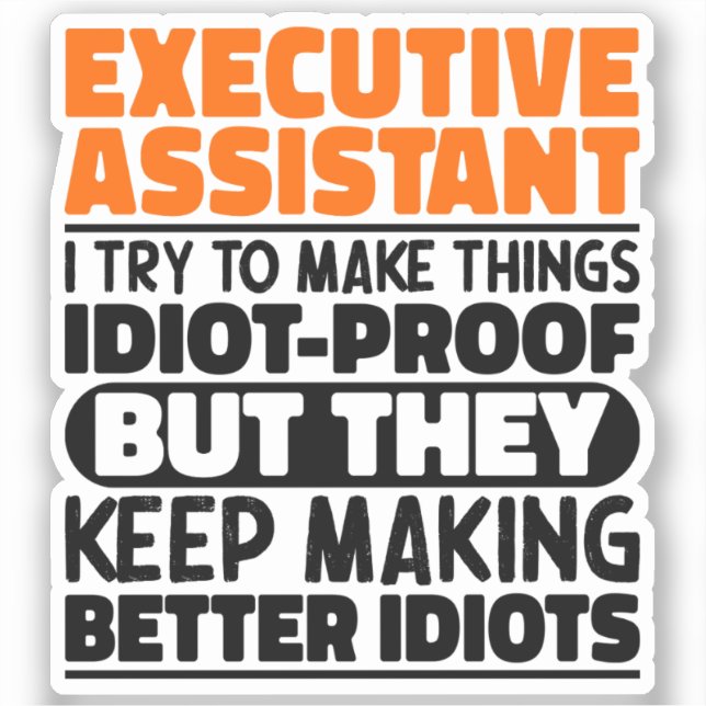 Executive Assistant I Try To Make Things Funny Sticker (Front)