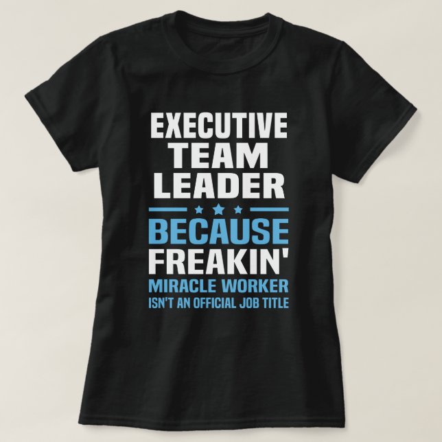 Executive Team Leader T-Shirt (Design Front)